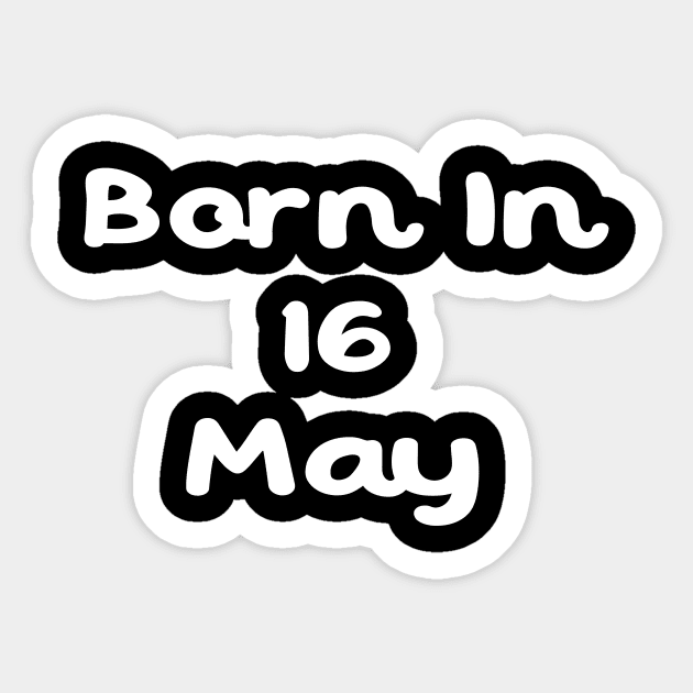 Born In 16 May Sticker by Fandie